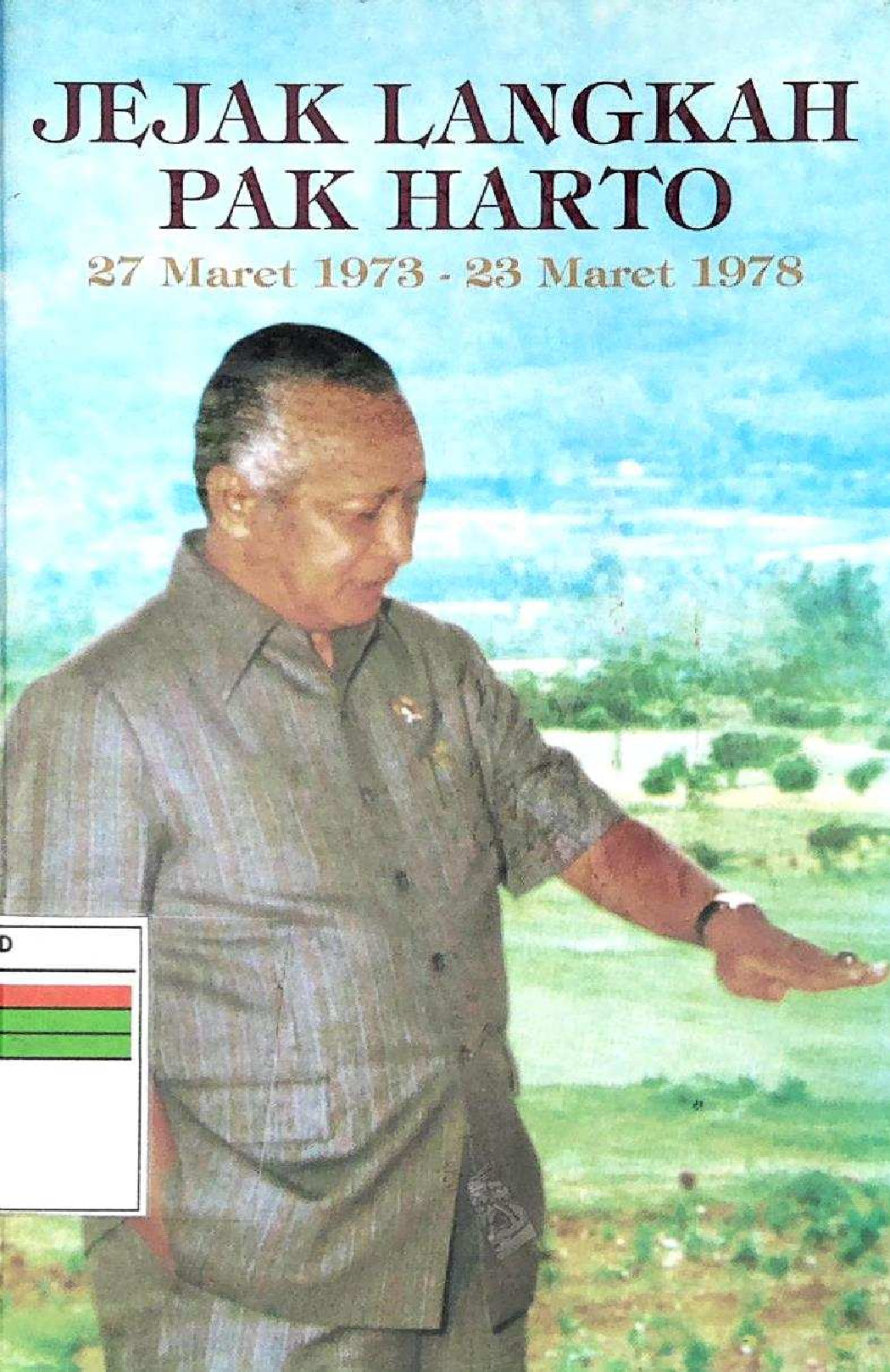 Jejak Langkah Pak Harto 27 Maret 1973 - 23 Maret 1978